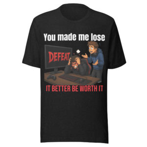 You Made Me Lose Gaming T-Shirt Black