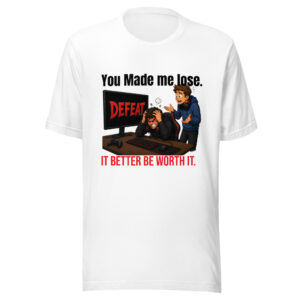 You Made Me Lose Gaming T-Shirt White